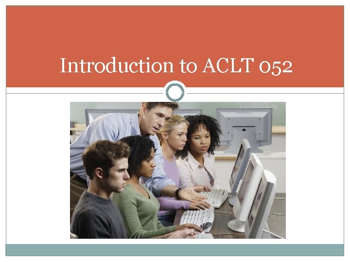 Introduction to ACLT 052 