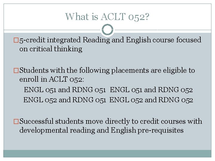 What is ACLT 052? � 5 -credit integrated Reading and English course focused on