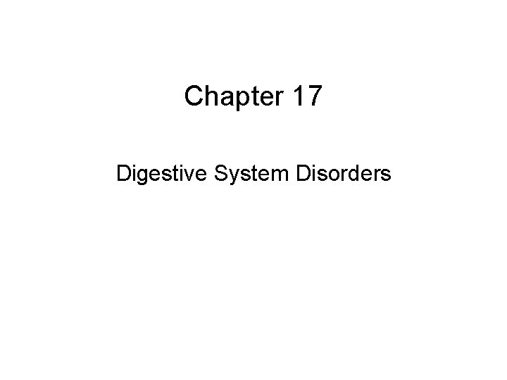 Chapter 17 Digestive System Disorders 