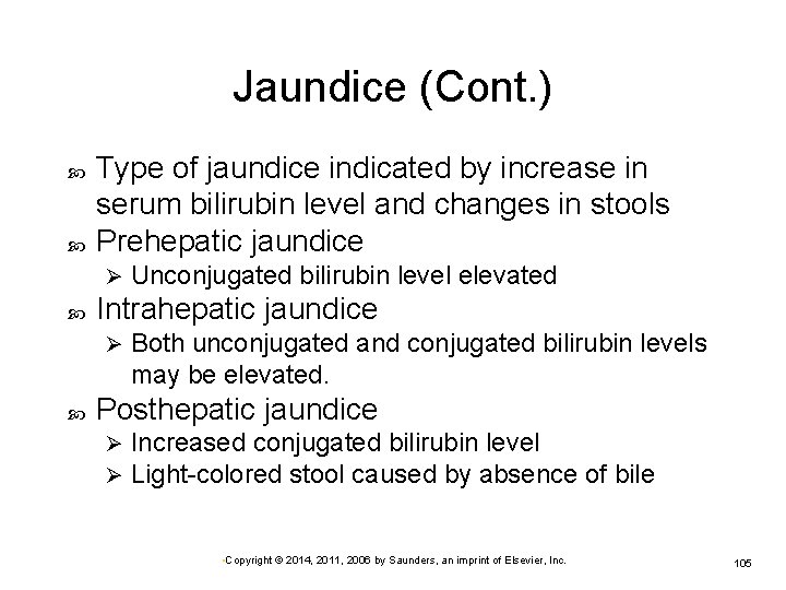 Jaundice (Cont. ) Type of jaundice indicated by increase in serum bilirubin level and
