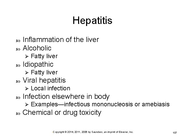 Hepatitis Inflammation of the liver Alcoholic Ø Idiopathic Ø Local infection Infection elsewhere in