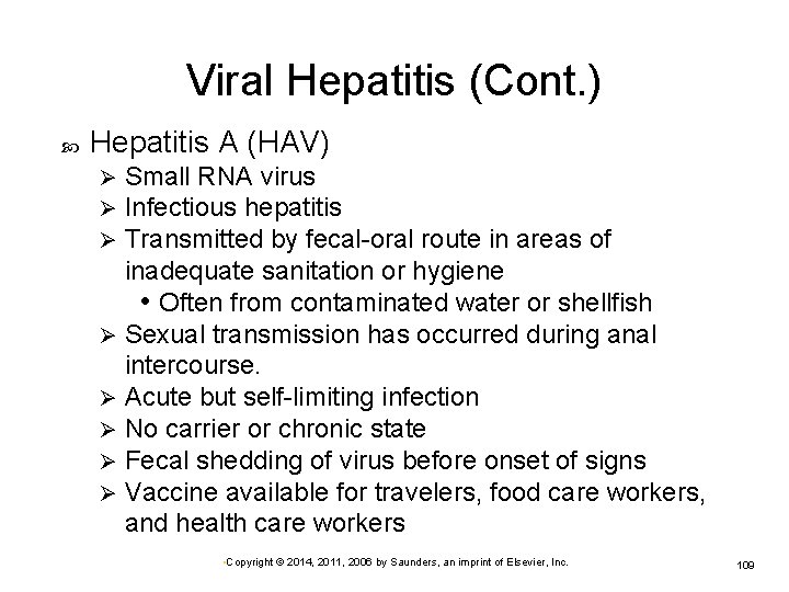 Viral Hepatitis (Cont. ) Hepatitis A (HAV) Small RNA virus Infectious hepatitis Transmitted by