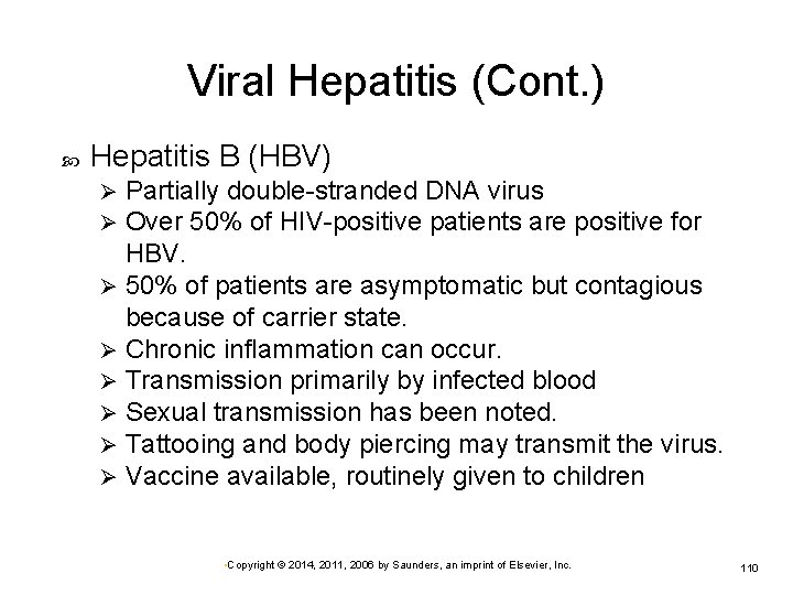 Viral Hepatitis (Cont. ) Hepatitis B (HBV) Partially double-stranded DNA virus Over 50% of