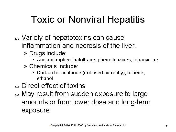 Toxic or Nonviral Hepatitis Variety of hepatotoxins can cause inflammation and necrosis of the