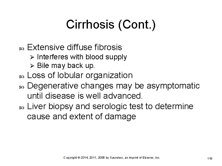 Cirrhosis (Cont. ) Extensive diffuse fibrosis Ø Ø Interferes with blood supply Bile may