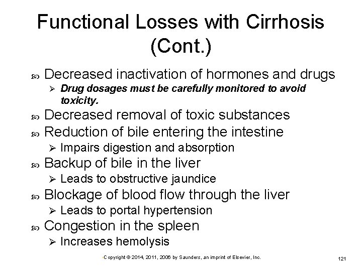 Functional Losses with Cirrhosis (Cont. ) Decreased inactivation of hormones and drugs Ø Decreased