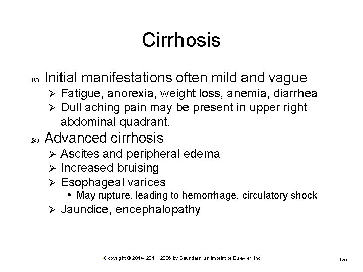 Cirrhosis Initial manifestations often mild and vague Ø Ø Fatigue, anorexia, weight loss, anemia,