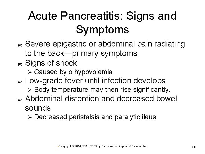 Acute Pancreatitis: Signs and Symptoms Severe epigastric or abdominal pain radiating to the back—primary