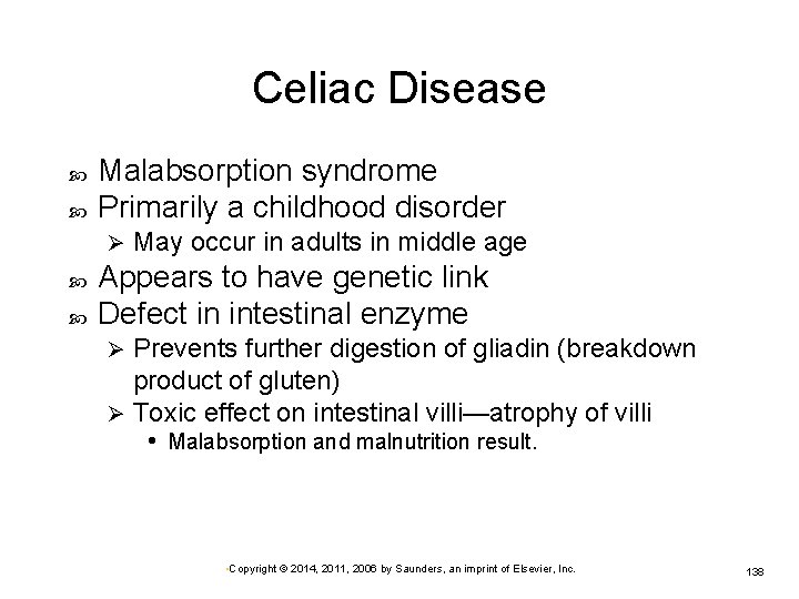Celiac Disease Malabsorption syndrome Primarily a childhood disorder Ø May occur in adults in