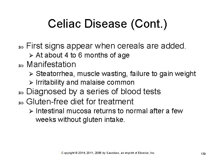 Celiac Disease (Cont. ) First signs appear when cereals are added. Ø Manifestation Ø
