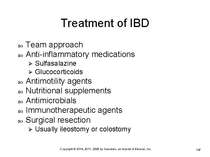 Treatment of IBD Team approach Anti-inflammatory medications Ø Ø Sulfasalazine Glucocorticoids Antimotility agents Nutritional