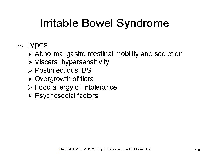 Irritable Bowel Syndrome Types Ø Ø Ø Abnormal gastrointestinal mobility and secretion Visceral hypersensitivity