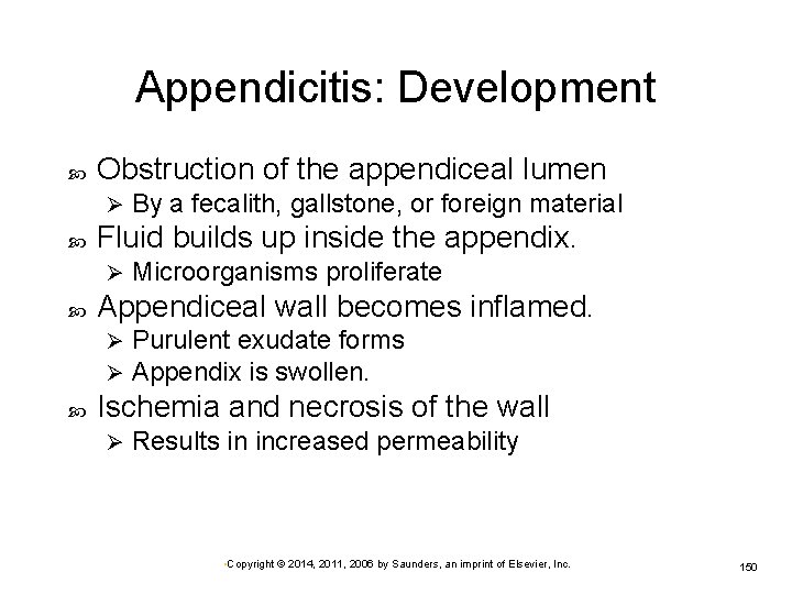 Appendicitis: Development Obstruction of the appendiceal lumen Ø Fluid builds up inside the appendix.