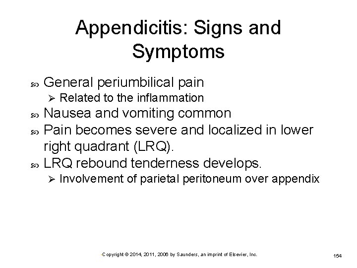 Appendicitis: Signs and Symptoms General periumbilical pain Ø Related to the inflammation Nausea and