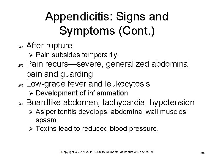 Appendicitis: Signs and Symptoms (Cont. ) After rupture Ø Pain recurs—severe, generalized abdominal pain
