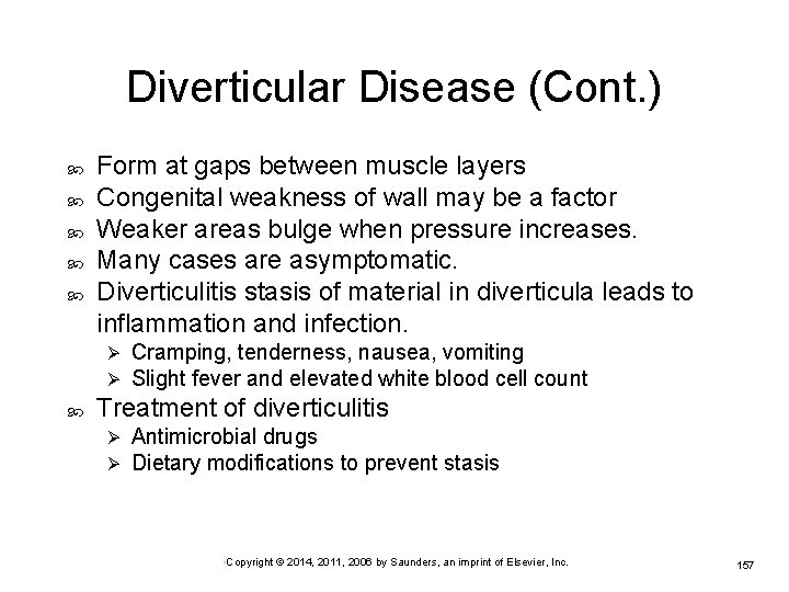 Diverticular Disease (Cont. ) Form at gaps between muscle layers Congenital weakness of wall