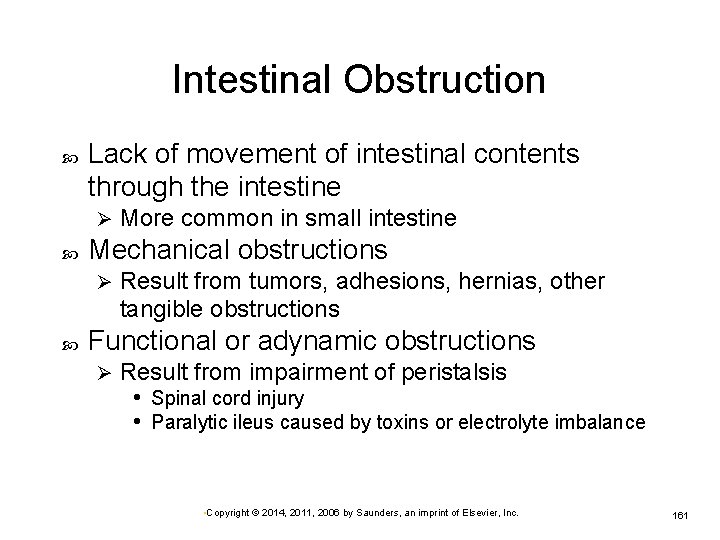 Intestinal Obstruction Lack of movement of intestinal contents through the intestine Ø Mechanical obstructions