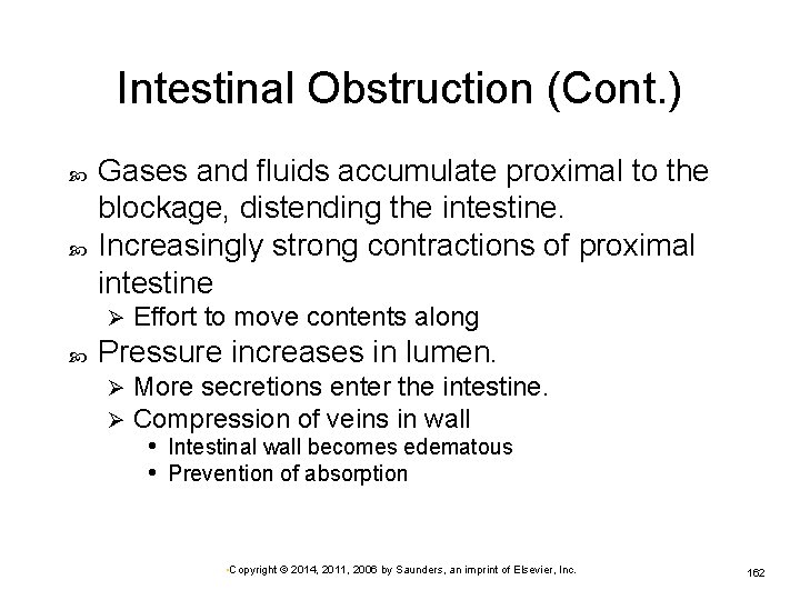 Intestinal Obstruction (Cont. ) Gases and fluids accumulate proximal to the blockage, distending the