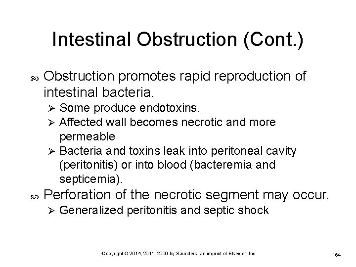 Intestinal Obstruction (Cont. ) Obstruction promotes rapid reproduction of intestinal bacteria. Some produce endotoxins.