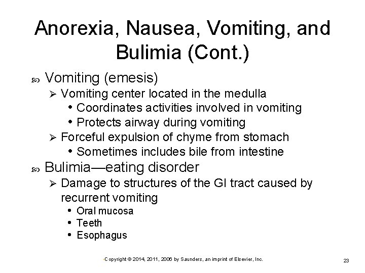 Anorexia, Nausea, Vomiting, and Bulimia (Cont. ) Vomiting (emesis) Vomiting center located in the