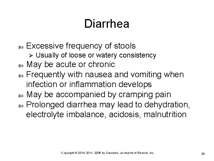 Diarrhea Excessive frequency of stools Ø Usually of loose or watery consistency May be