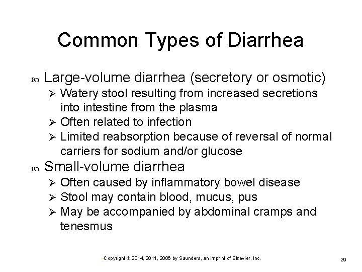 Common Types of Diarrhea Large-volume diarrhea (secretory or osmotic) Watery stool resulting from increased