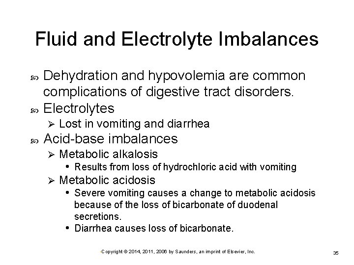 Fluid and Electrolyte Imbalances Dehydration and hypovolemia are common complications of digestive tract disorders.
