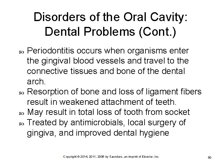 Disorders of the Oral Cavity: Dental Problems (Cont. ) Periodontitis occurs when organisms enter