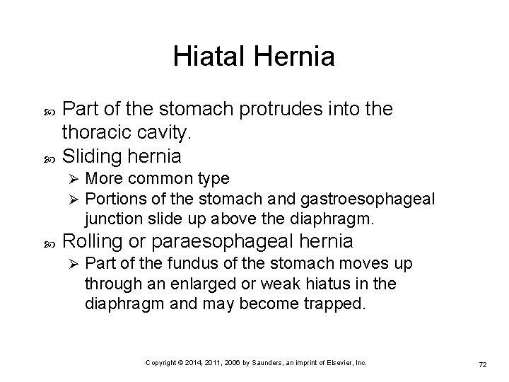 Hiatal Hernia Part of the stomach protrudes into the thoracic cavity. Sliding hernia Ø
