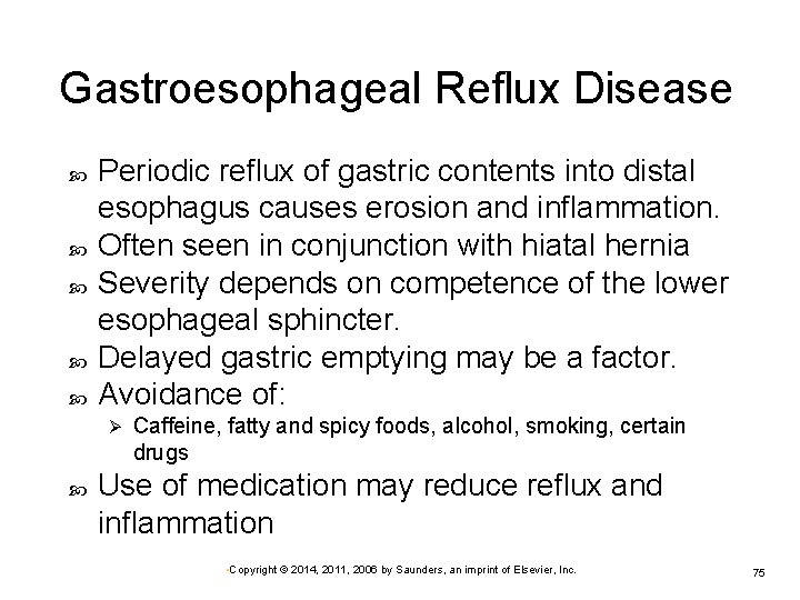 Gastroesophageal Reflux Disease Periodic reflux of gastric contents into distal esophagus causes erosion and