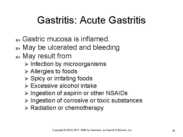 Gastritis: Acute Gastritis Gastric mucosa is inflamed. May be ulcerated and bleeding May result