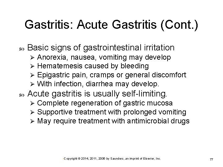 Gastritis: Acute Gastritis (Cont. ) Basic signs of gastrointestinal irritation Ø Ø Anorexia, nausea,