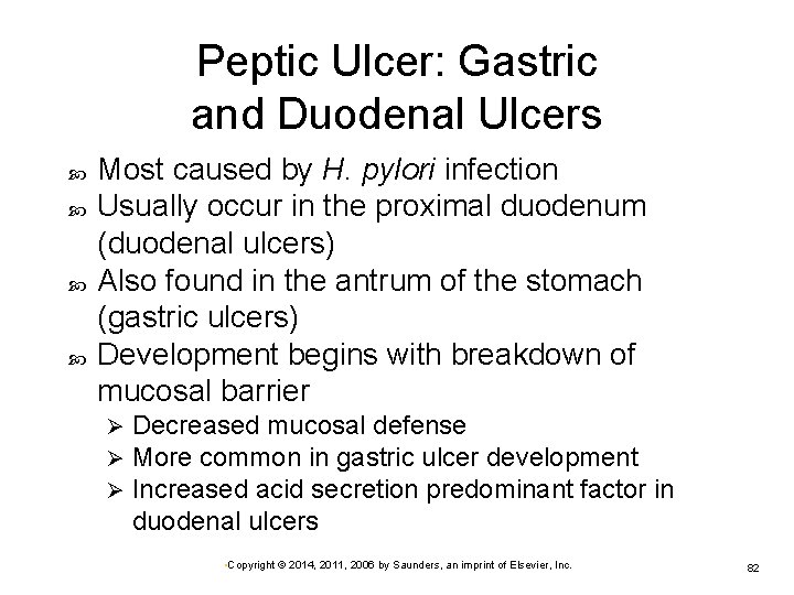 Peptic Ulcer: Gastric and Duodenal Ulcers Most caused by H. pylori infection Usually occur