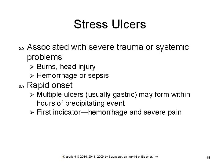 Stress Ulcers Associated with severe trauma or systemic problems Ø Ø Burns, head injury