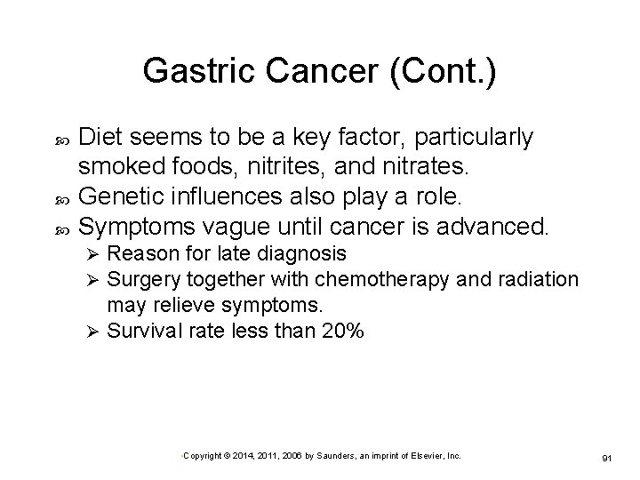 Gastric Cancer (Cont. ) Diet seems to be a key factor, particularly smoked foods,