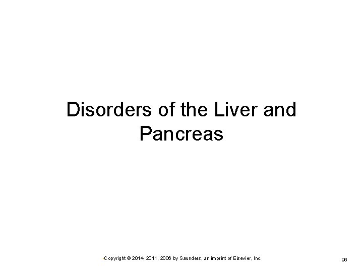 Disorders of the Liver and Pancreas • Copyright © 2014, 2011, 2006 by Saunders,