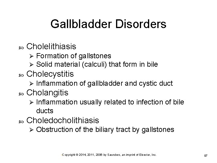 Gallbladder Disorders Cholelithiasis Ø Ø Cholecystitis Ø Inflammation of gallbladder and cystic duct Cholangitis
