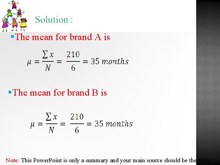 §The mean for brand A is §The mean for brand B is Note: This