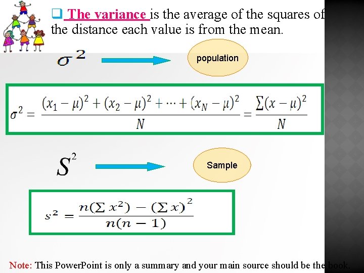 q The variance is the average of the squares of the distance each value