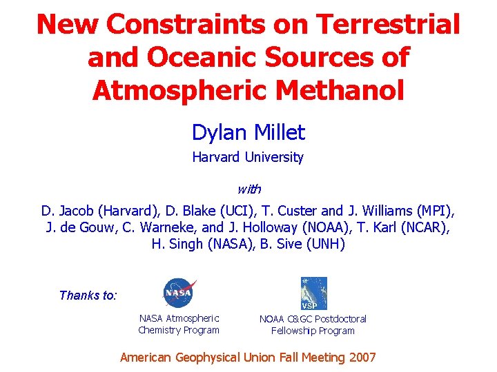 New Constraints on Terrestrial and Oceanic Sources of Atmospheric Methanol Dylan Millet Harvard University