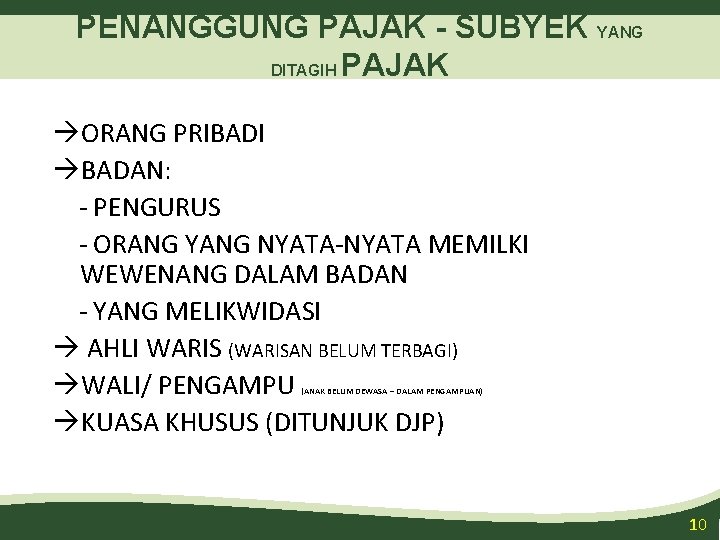 PENANGGUNG PAJAK - SUBYEK YANG DITAGIH PAJAK ORANG PRIBADI BADAN: - PENGURUS - ORANG