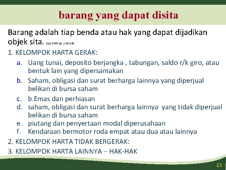 barang yang dapat disita Barang adalah tiap benda atau hak yang dapat dijadikan objek