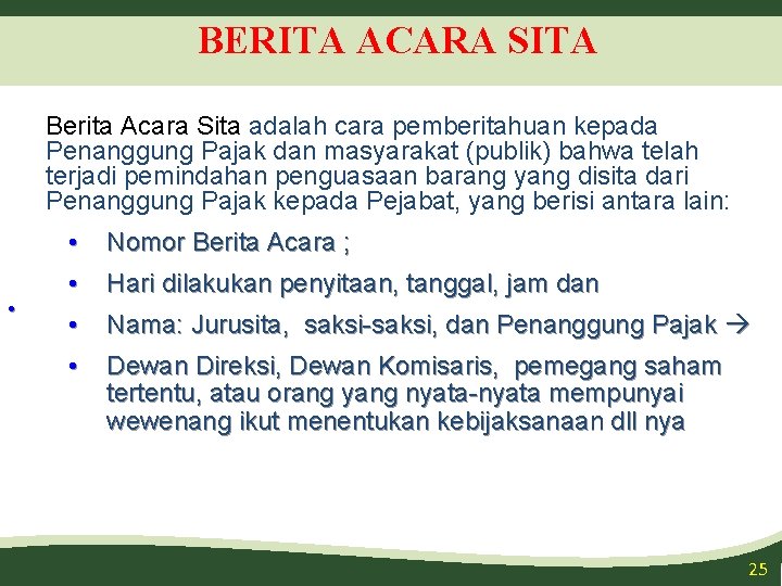 BERITA ACARA SITA Berita Acara Sita adalah cara pemberitahuan kepada Penanggung Pajak dan masyarakat