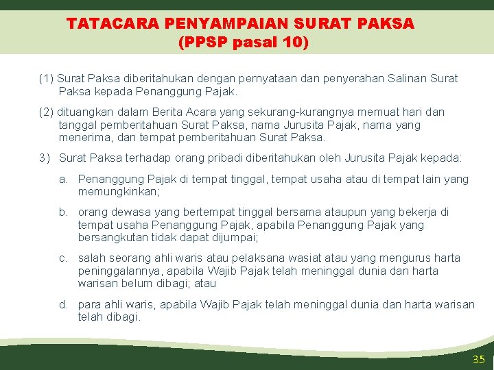 TATACARA PENYAMPAIAN SURAT PAKSA (PPSP pasal 10) (1) Surat Paksa diberitahukan dengan pernyataan dan