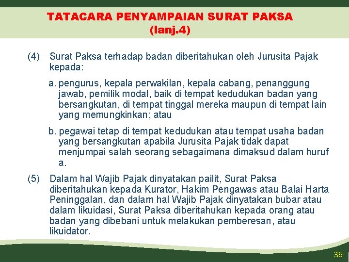 TATACARA PENYAMPAIAN SURAT PAKSA (lanj. 4) (4) Surat Paksa terhadap badan diberitahukan oleh Jurusita