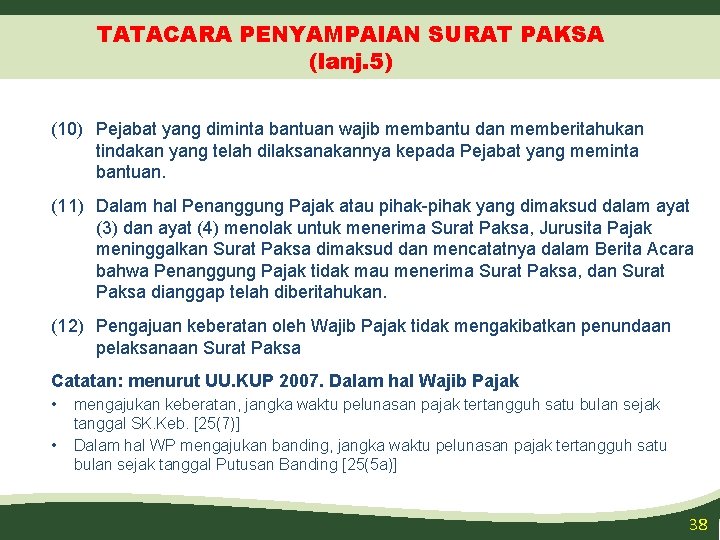 TATACARA PENYAMPAIAN SURAT PAKSA (lanj. 5) (10) Pejabat yang diminta bantuan wajib membantu dan