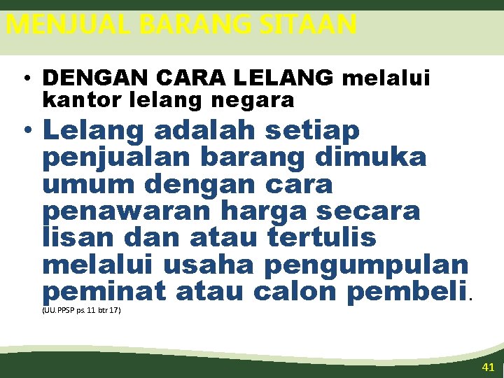 MENJUAL BARANG SITAAN • DENGAN CARA LELANG melalui kantor lelang negara • Lelang adalah