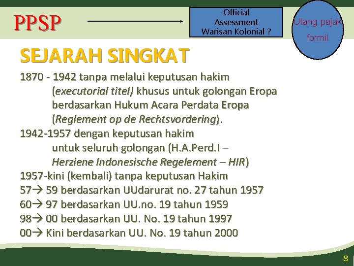 PPSP Official Assessment Warisan Kolonial ? SEJARAH SINGKAT Utang pajak formil 1870 - 1942
