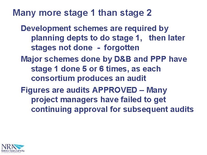 Many more stage 1 than stage 2 Development schemes are required by planning depts