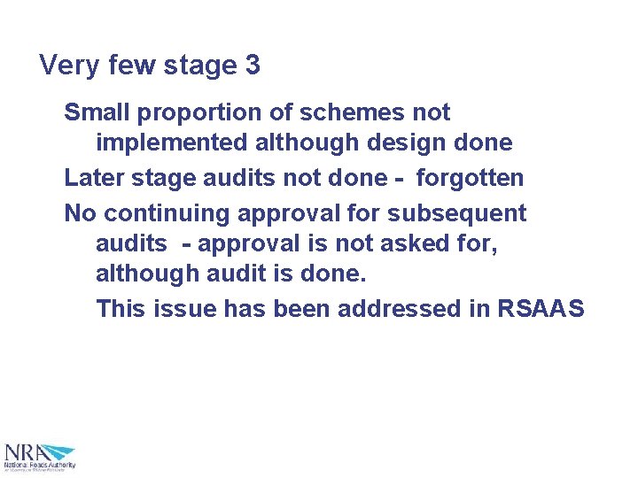 Very few stage 3 Small proportion of schemes not implemented although design done Later